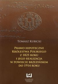 Prawo hipoteczne  Królestwa Polskiego z 1825 roku - Tomasz Kubicki - książka