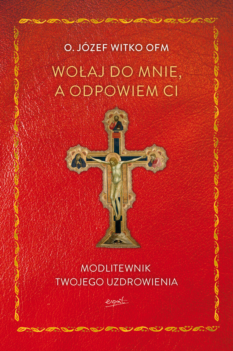 Wołaj do mnie, a odpowiem ci. Modlitewnik twojego uzdrowienia - Józef Witko - książka
