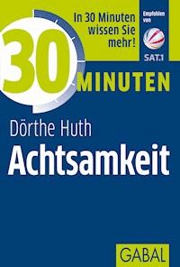30 Minuten Achtsamkeit - Dörthe Huth - ebook