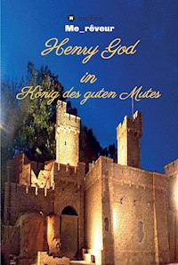 Henry God in König des guten Mutes - Me_rêveur - - ebook