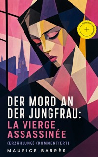 Der Mord an der Jungfrau: La vierge assassinée (Erzählung) (Kommentiert) - Maurice Barrès - ebook