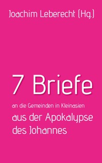 7 Briefe an die Gemeinden in Kleinasien aus der Apokalypse des Johannes -  - ebook