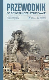 Przewodnik po powstańczej Warszawie - Majewski Jerzy S., Urzykowski Tomasz - książka