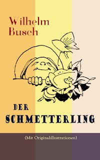 Der Schmetterling (Mit Originalillustrationen) - Wilhelm  Busch - ebook