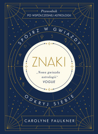 Znaki. Spójrz w gwiazdy, odkryj siebie - Carolyne Faulkner - książka