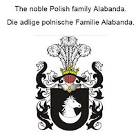 The noble Polish family Alabanda. Die adlige polnische Familie Alabanda. - Werner Zurek - ebook