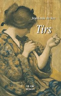 Tirs - Jean-Louis du Roy - ebook