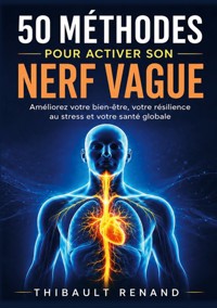 50 méthodes pour activer son nerf vague - Thibault Renand - ebook