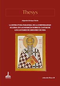 La estructura paradojal de la corporalidad eclesial en las Homilías sobre el Cantar de los Cantares de Gregorio de Nisa - Alejandro Enrique Nicola - ebook