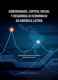 Gobernanza, capital social y desarrollo económico en América Latina - Miguel Ángel Gutiérrez Banegas - ebook