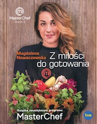 Z miłości do gotowania Masterchef Sezon 5 - Magdalena Nowaczewska - książka