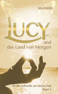 Lucy und das Land von Morgen - Anya Kaldek - ebook