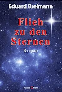 Flieh zu den Sternen - Eduard Breimann - ebook