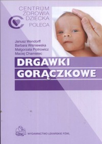 Drgawki gorączkowe - Wendorff Janusz, Wiśniewska Barbara, Piotrowicz Małgorzata - książka