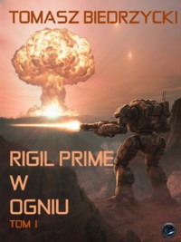 Rigil Prime w ogniu. Tom I - Tomasz Biedrzycki - ebook