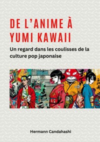De l'Anime à Yumi Kawaii - Hermann Candahashi - ebook