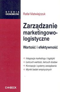 Zarządzanie marketingowo-logistyczne. Wartość i efektywność - Matwiejczuk Rafał - książka