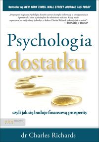 Psychologia dostatku, czyli jak się buduje finansową prosperity - Charles Richards - książka