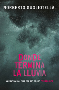 Donde termina la lluvia - Norberto Gugliotella - ebook