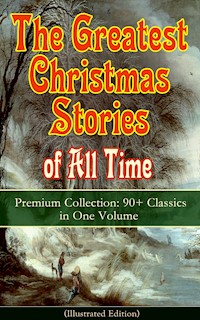 The Greatest Christmas Stories of All Time - Premium Collection: 90+ Classics in One Volume (Illustrated) - Louisa May Alcott - ebook