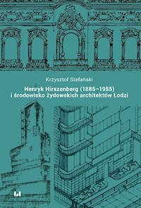 Henryk Hirszenberg (1885-1955) i środowisko żydowskich architektów Łodzi - Krzysztof Stefański - książka