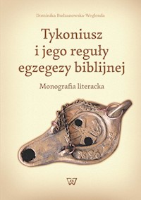 Tykoniusz i jego reguły egzegezy biblijnej - Budzanowska-Weglenda Dominika - książka