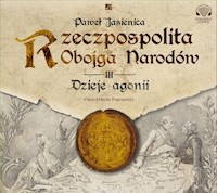 Rzeczpospolita obojga narodów. Dzieje agonii - Paweł Jasienica - audiobook + książka