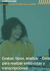 Grabar, tipos, analizar - Guia para realizar entrevistas y transcripciones - Amberscript B.V - ebook