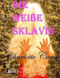 Die weiße Sklavin - Charlotte Camp - ebook