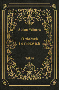 O ziołach i o mocy ich - Stefan Falimirz - książka