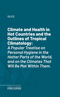 Climate and Health in Hot Countries and the Outlines of Tropical Climatology - Giles - ebook