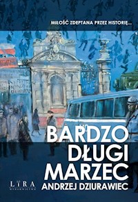 Bardzo długi marzec - Andrzej Dziurawiec - ebook + audiobook + książka