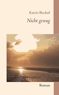 Nicht genug - Katrin Bischof - ebook