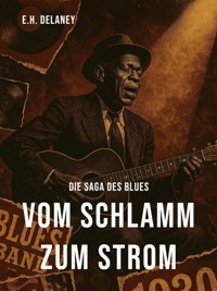 Vom Schlamm zum Strom – Die Saga des Blues - Eleanor Helena Delaney - ebook