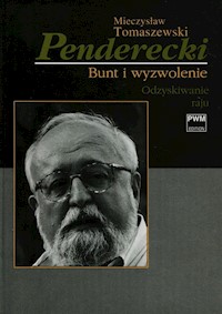 Penderecki Bunt i wyzwolenie Odzyskiwanie raju - Tomaszewski Mieczysław - książka