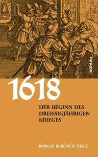 1618. Der Beginn des Dreißigjährigen Krieges -  - ebook