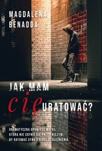 Jak mam Cię uratować? - Benadda Magdalena - książka
