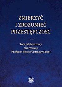 Zmierzyć i zrozumieć przestępczość. -  - książka