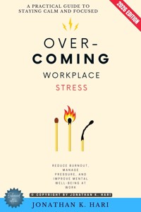 Overcoming Workplace Stress: - Jonathan K. Hari - ebook
