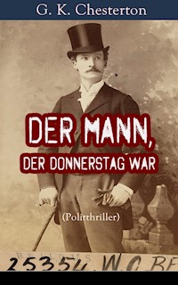 Der Mann, der Donnerstag war (Politthriller) - Gilbert Keith Chesterton - ebook