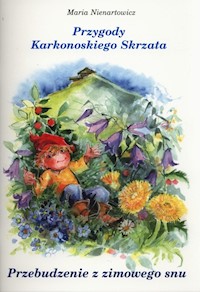 Przygody Karkonoskiego skrzata Przebudzenie z zimowego snu - Nienartowicz Maria - książka