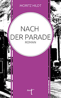 Nach der Parade - Moritz Hildt - ebook