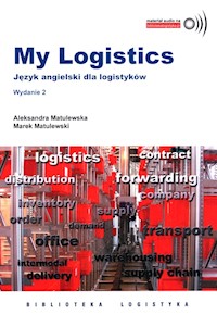 My Logistic Język angielski dla logistyków - Matulewska Aleksandra, Matulewski Marek - książka