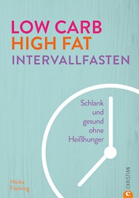 Low Carb High Fat Intervallfasten - Heike Föcking - ebook