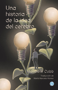 Una historia de la idea del cerebro - Cobb Matthew - ebook
