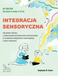 Integracja sensoryczna - Stephanie M. Foster Foster - książka