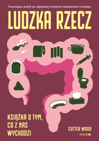 Ludzka rzecz. Książka o tym, co z nas wychodzi - Cutter Wood - ebook + książka