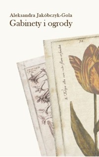 Gabinety i ogrody - Jakóbczyk-Gola Aleksandra - książka