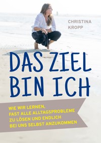Das Ziel bin ich - Christina Kropp - ebook