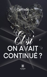 Et si on avait continué ? - Cam Fredal - ebook
